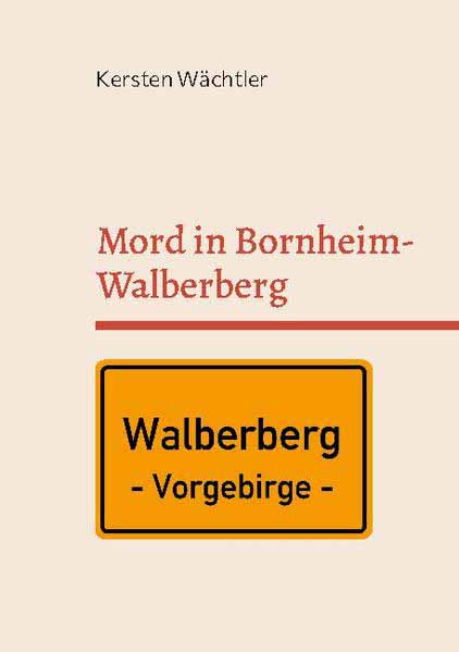 Mord in Bornheim-Walberberg RHEIN-SIEG-KREIS-KRIMI --> Der 15. Fall von Thekla Sommer | Kersten Wächtler