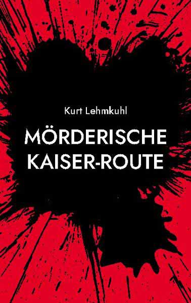 Mörderische Kaiser-Route | Kurt Lehmkuhl