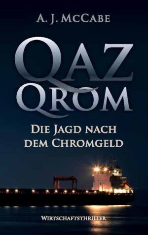 QazQrom Die Jagd nach dem Chromgeld | A. J. McCabe und Ulrich Brandt