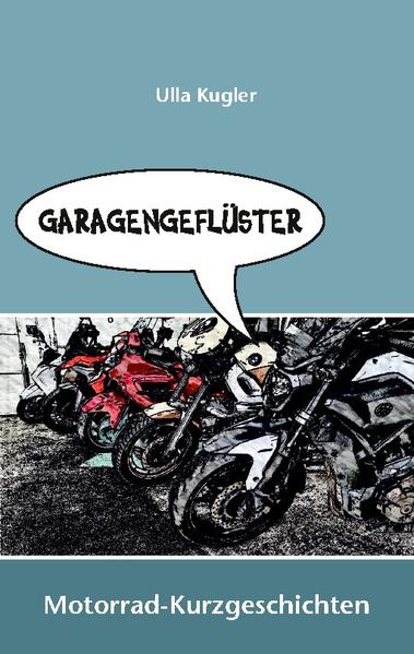 Wenn sich Motorräder über ihre Besitzer und Erlebnisse unterhalten könnten, kämen sicher die tollsten Geschichten heraus. Ulla Kugler hat den Bikes in der Garage zugehört. Heraus kamen humorvolle, emotionale, spannende Kurzgeschichten, die nicht nur zu Hause sondern auch in interessanten Reiseländern spielen.