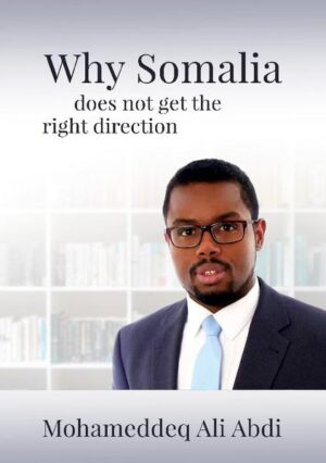 Why Somalia does not get the right direction | Mohameddeq Ali Abdi