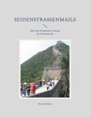 Auf der Reise mit dem Wohnmobil mit der Organisation "Abenteuer Osten" entlang der Seidenstraße wurden diese Mails für die Daheimgebliebenen gewchrieben.