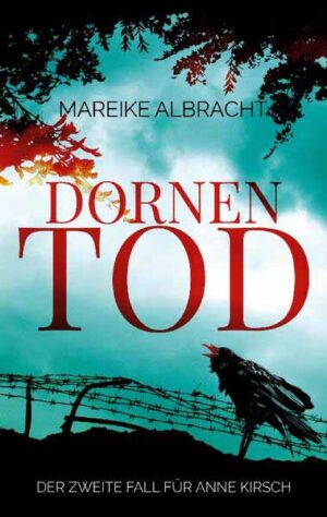 Dornentod Der zweite Fall für Anne Kirsch | Mareike Albracht