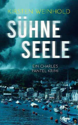 Sühneseele Ein Charles Pantel Krimi | Kirsten Weinhold