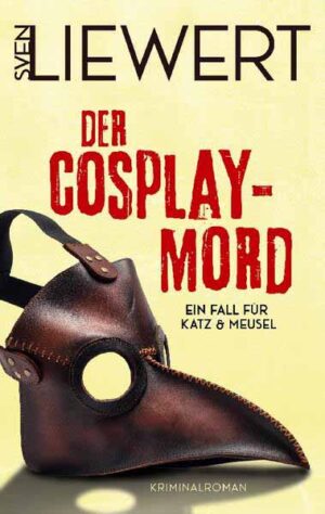 Der Cosplay-Mord Ein Fall für Katz & Meusel | Sven Liewert