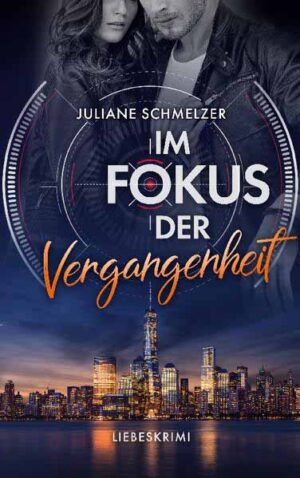 Im Fokus der Vergangenheit Liebeskrimi | Juliane Schmelzer