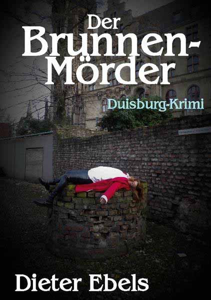 Der Brunnenmörder Duisburg-Krimi | Dieter Ebels