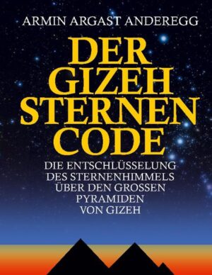 Der Gizeh Sternen Code | Armin Argast Anderegg