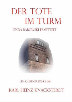 Der Tote im Turm Linda Barowski ermittelt | Karl-Heinz Knacksterdt