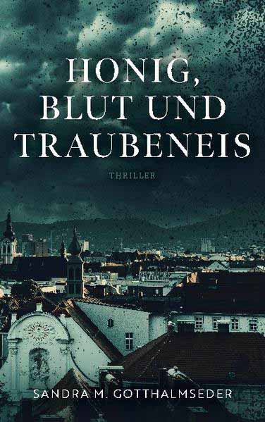 Honig, Blut und Traubeneis | Sandra M. Gotthalmseder