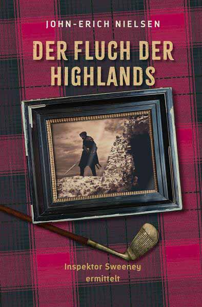 Der Fluch der Highlands Inspektor Sweeney ermittelt | John-Erich Nielsen