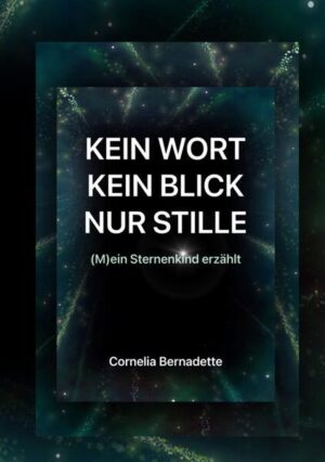 Kein Wort, Kein Blick, Nur Stille | Cornelia Bernadette