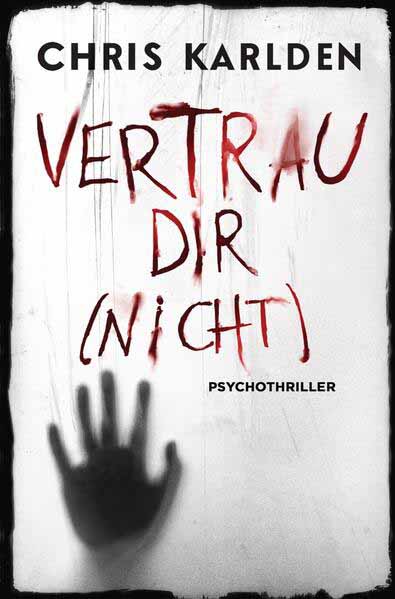 Vertrau dir (nicht): Psychothriller | Chris Karlden