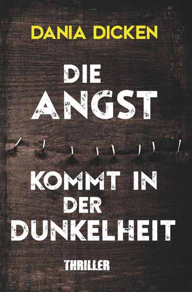 Die Angst kommt in der Dunkelheit | Dania Dicken