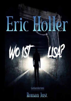 Eric Holler: Wo ist Lisa? Gelsenkrimi | Roman Just