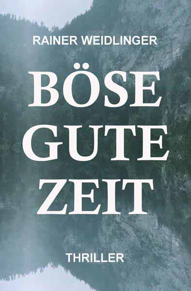 Böse Gute Zeit | Rainer Weidlinger