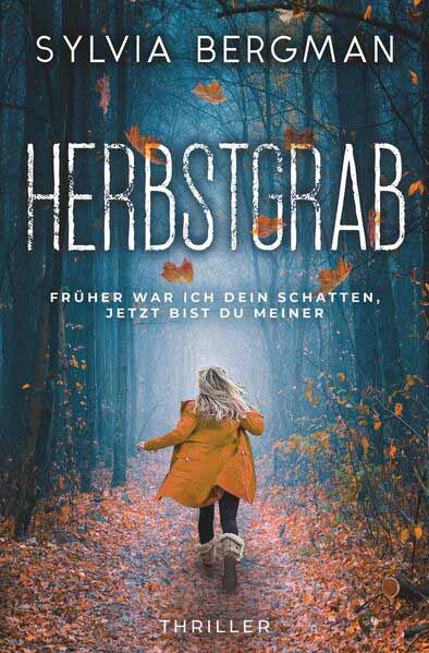 Herbstgrab Früher war ich dein Schatten, jetzt bist du meiner | Sylvia Bergman