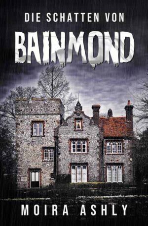 Die Schatten von Bainmond | Moira Ashly