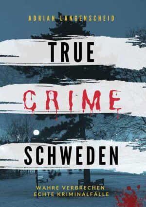 True Crime Schweden Wahre Verbrechen - Echte Kriminalfälle | Adrian Langenscheid und Franziska Singer