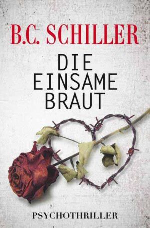 Die einsame Braut Psychothriller | B.C. Schiller