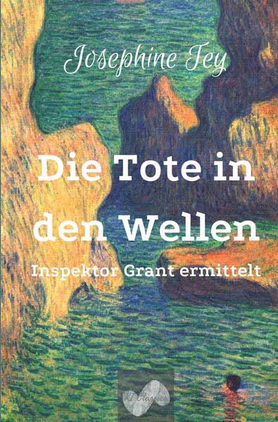 Die Tote in den Wellen Inspektor Grant ermittelt | Josephine Tey