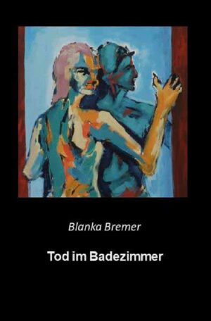 Blanka Bremer / Tod im Badezimmer | Blanka Bremer