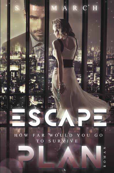 Escape Plan / Escape Plan - How far would you go to survive | S. L. March