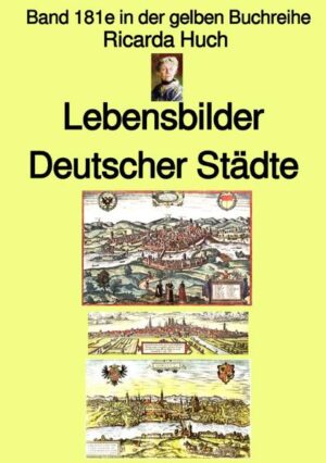 gelbe Buchreihe / Ricarda Huch: Im alten Reich - Lebensbilder Deutscher Städte - Band 181e in der gelben Buchreihe - bei Jürgen Ruszkowski | Ricarda Huch