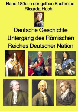 gelbe Buchreihe / Deutsche Geschichte - Untergang des Römischen Reiches Deutscher Nation - Band 180e in der gelben Buchreihe - bei Jürgen Ruszkowski | Ricarda Huch