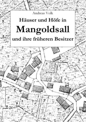 Häuser und Höfe in Mangoldsall und ihre früheren Besitzer | Andreas Volk