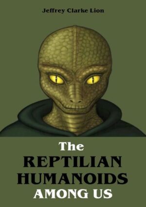 The Reptilian Humanoid Elites Among Us | Jeffrey Clarke Lion