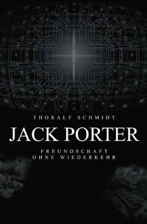 Jack Porter Freundschaft ohne Wiederkehr | Thoralf Schmidt
