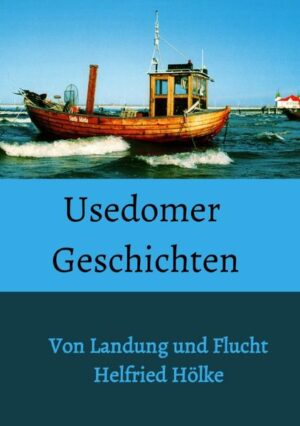 Usedomer Geschichten | Helfried Hölke