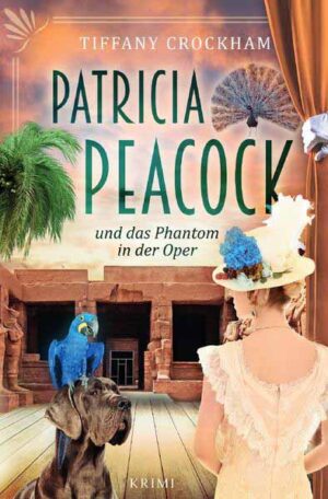 Patricia Peacock-Reihe / Patricia Peacock und das Phantom in der Oper | Tiffany Crockham
