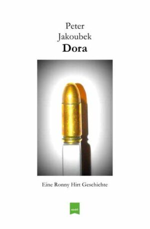 Eine Ronny Hirt Geschichte / Dora - Eine Ronny Hirt Geschichte Die vierte Ronny Hirt Geschichte | Peter Jakoubek