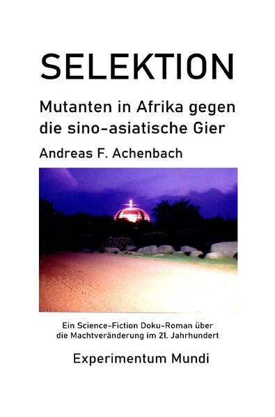 Experimentum Mundi / SELEKTION - Mutanten in Afrika gegen die sino-asiatische Gier | Andreas Achenbach