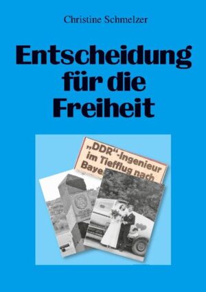 Entscheidung für die Freiheit | Christine Schmelzer