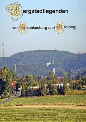Bergstadtlegenden von Frankenberg und Freiberg | Hans-Dieter Langer