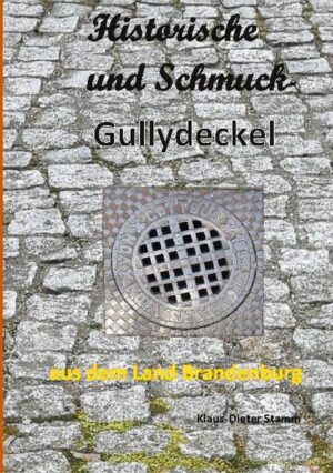 Historische und Schmuck-Gullydeckel aus dem Land Brandenburg | Bundesamt für magische Wesen