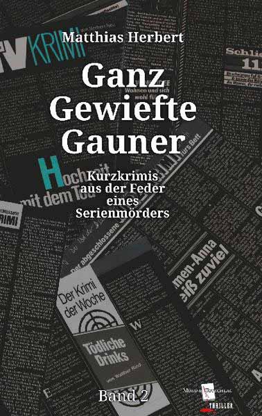 Ganz Gewiefte Gauner Kurzkrimis aus der Feder eines Serienmörders Band 2 | Matthias Herbert