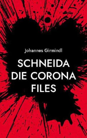 Schneida - Die Corona Files Die Trilogie | Johannes Girmindl