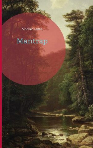 "Mantrap" ist ein 1926 erschienener Roman des amerikanischen Schriftstellers Sinclair Lewis. Harry Sinclair Lewis (geboren 7. Februar 1885 in Sauk Centre, Minnesota