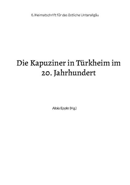 Die Kapuziner in Türkheim im 20. Jahrhundert | Alois Epple