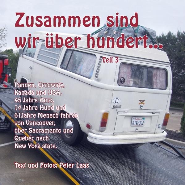 Pannen, Grauwale, Kanada und USA, 45 Jahre Auto, 14 Jahre Hund und 61Jahre Mensch fahren von Vancouver, über Sacramento und Quebéc nach New York state.