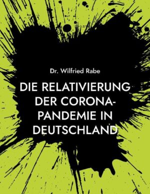 Die Relativierung der Corona-Pandemie in Deutschland | Wilfried Rabe