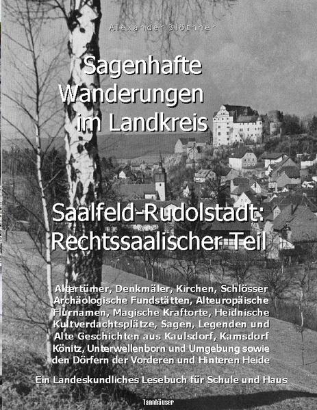 Sagenhafte Wanderungen im Landkreis Saalfeld-Rudolstadt - Rechtssaalischer Teil | Alexander Blöthner