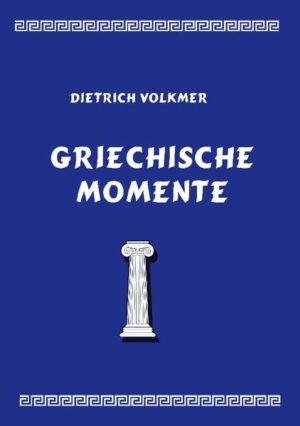 Griechische Momente ist eine Zusammenfassung verschiedener Reisen nach Griechenland