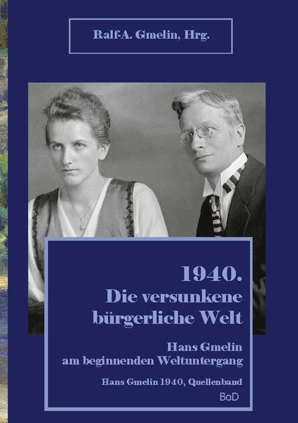 1940. Die versunkene bürgerliche Welt. | Ralf-Andreas Gmelin