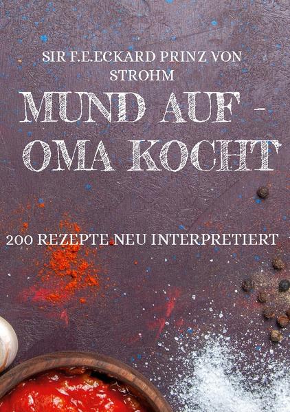 200 Rezepte aus Omas Küche neu interpretiert. Lecker und leicht nachzumachen.