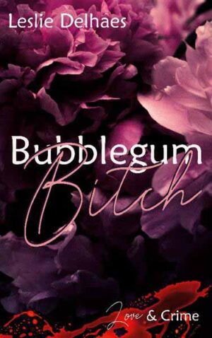 Bubblegum Bitch Love & Crime (ein Fall für Blossom Blue 2) | Leslie Delhaes